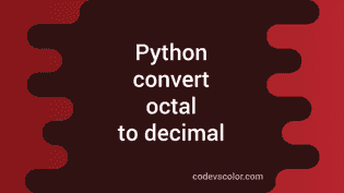 How to convert octal to decimal in python - CodeVsColor