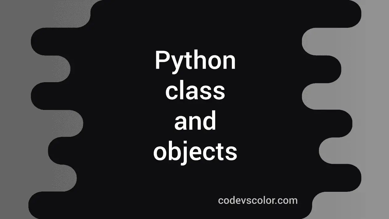 Python class and objects : Python tutorial 24 - CodeVsColor