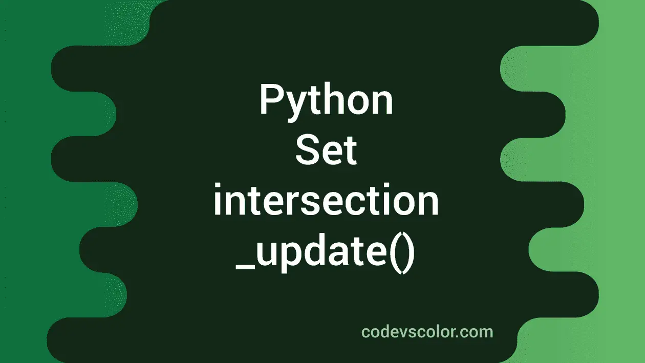 Python Set intersection_update() Method - CodeVsColor