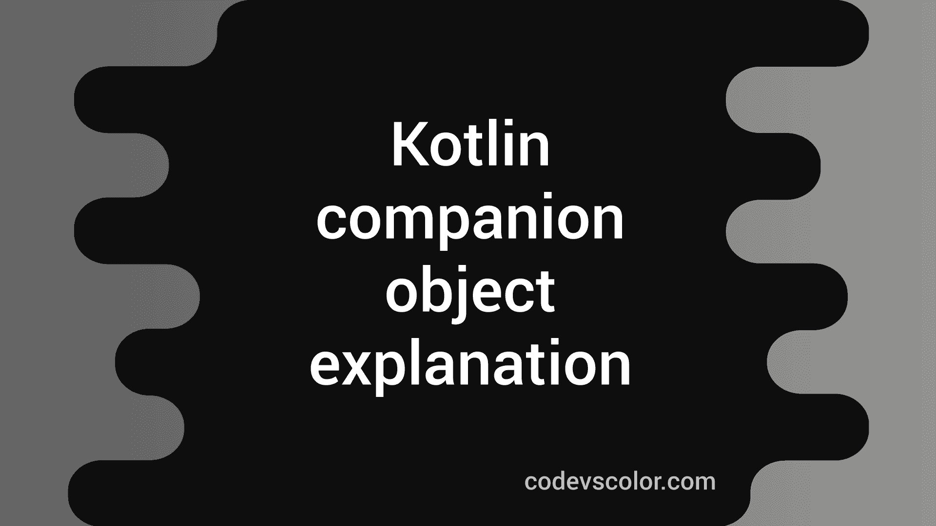 Kotlin companion object explanation with example CodeVsColor