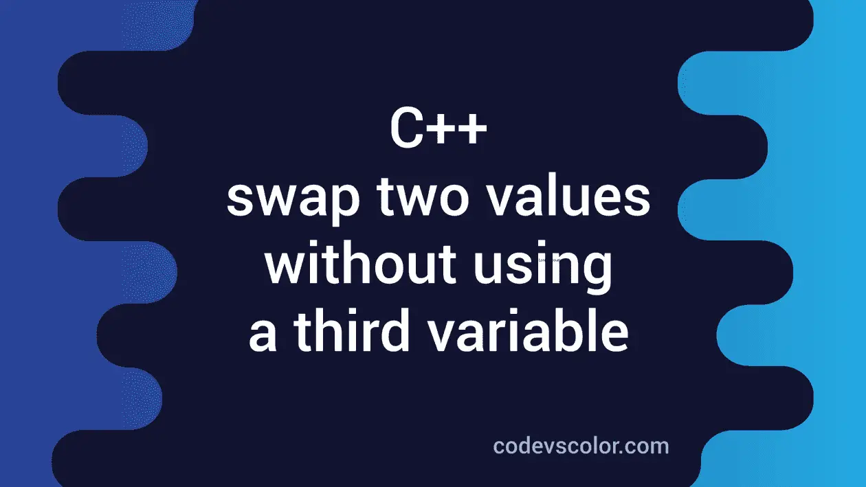 C++ tutorial to swap two numbers without using a third variable ...