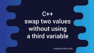 C++ tutorial to swap two numbers without using a third variable ...
