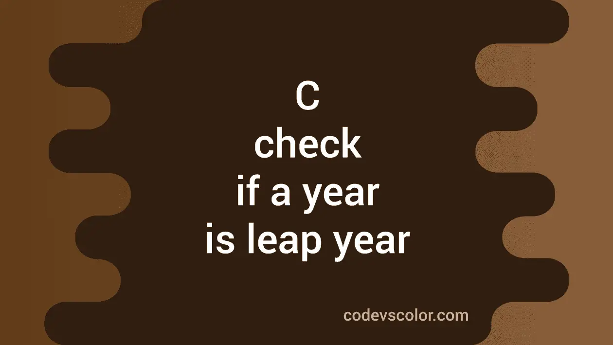 C program to check if a year is leap year or not - CodeVsColor