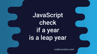 Leap year program in JavaScript with example - CodeVsColor