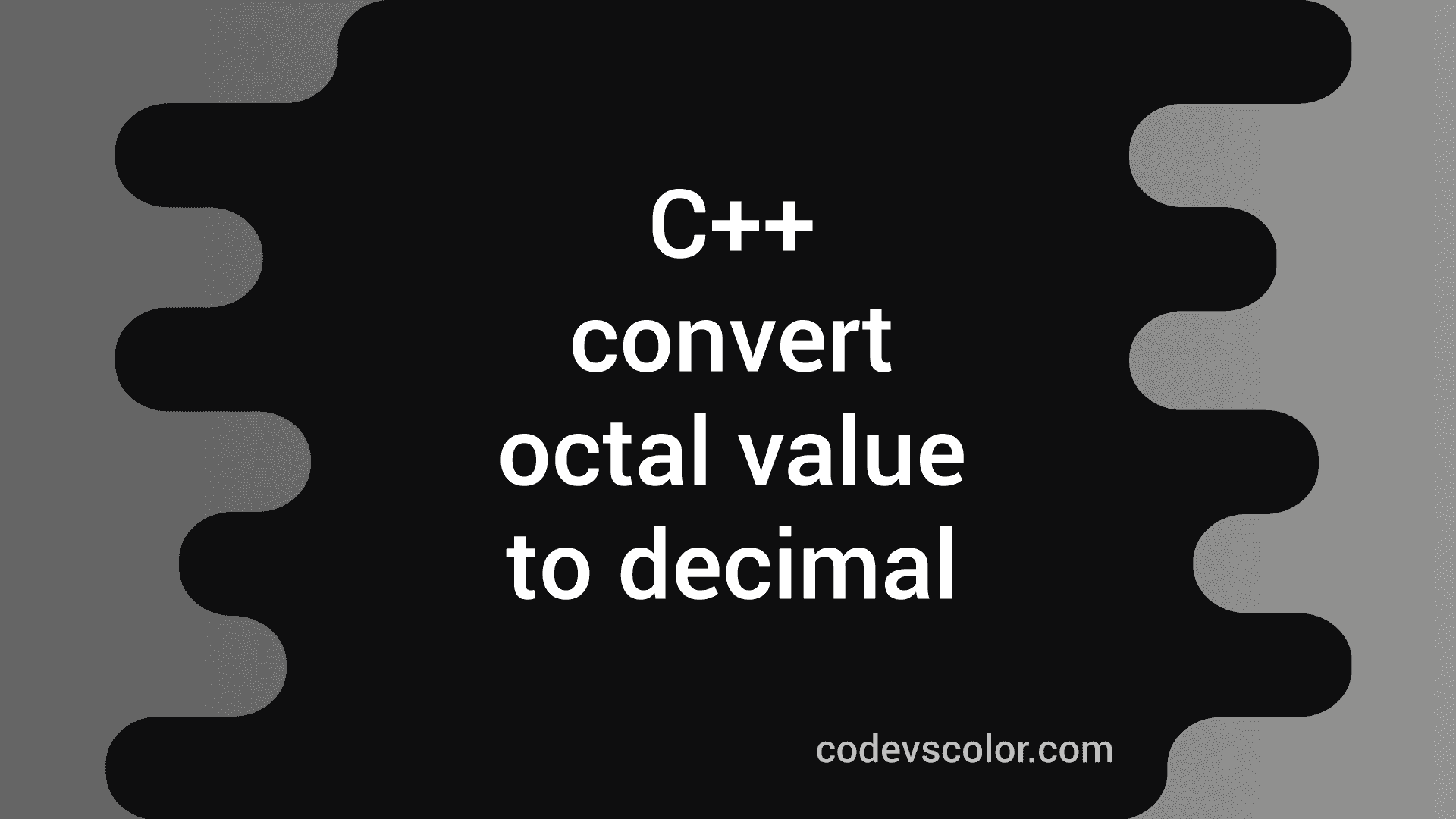 C++ program to convert octal value to decimal - CodeVsColor