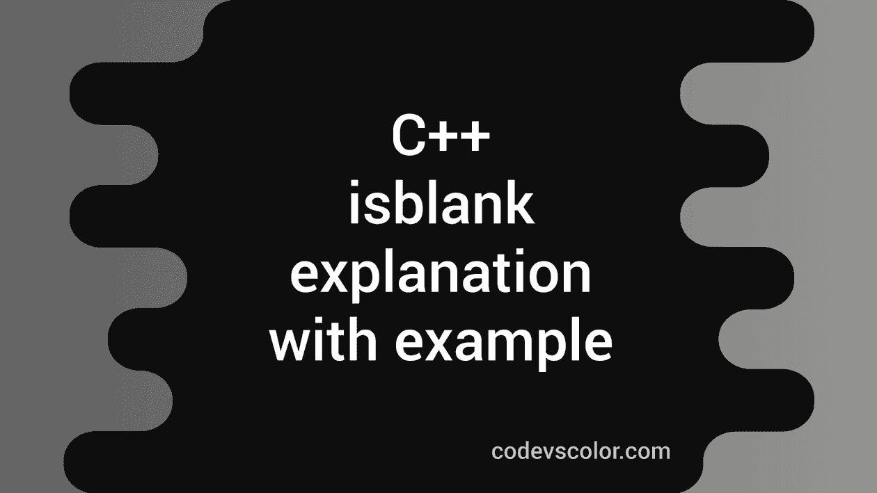 Blank C . Vb Example C++ isblank function explanation with example - CodeVsColor