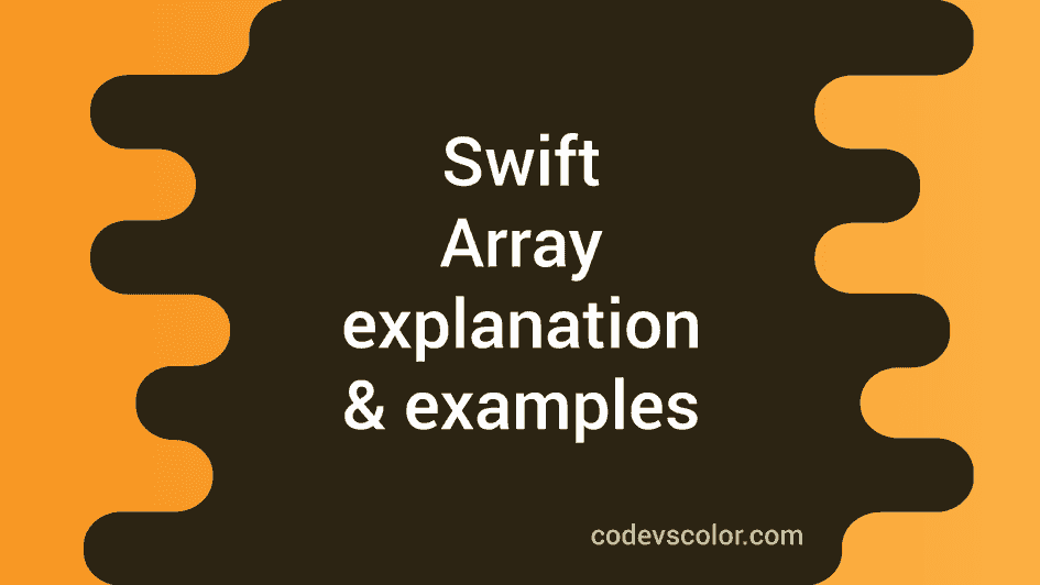Introduction to Swift Array - swift 3/swift 4/swift 5 - CodeVsColor