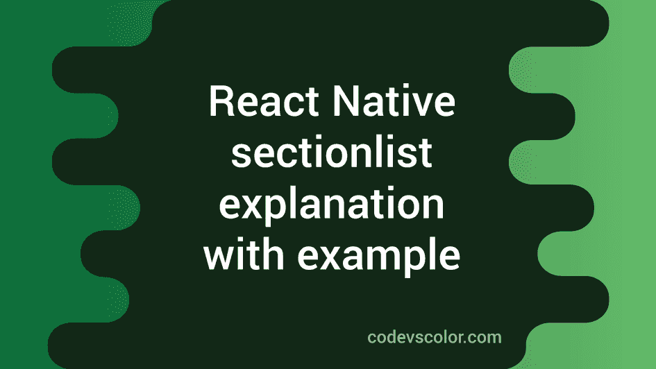 React Native sectionlist explanation with example - CodeVsColor