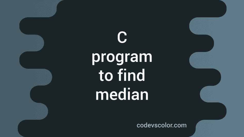 C program to find the median of an array - CodeVsColor