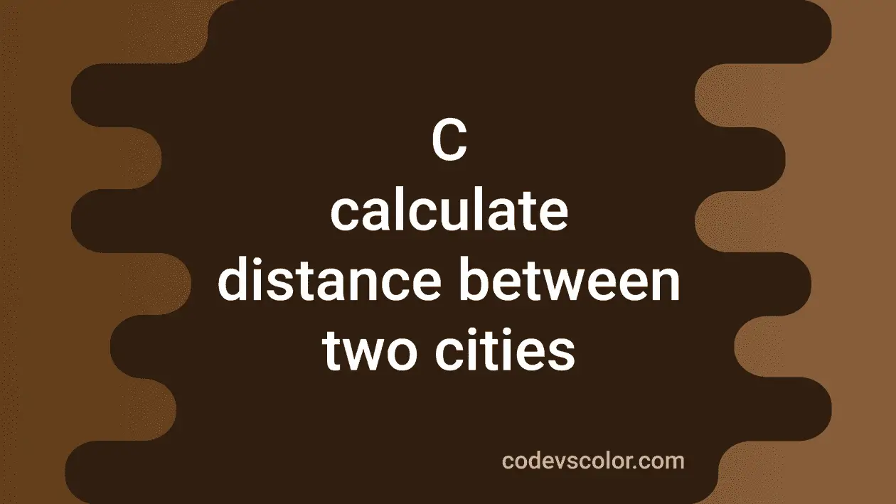 C program to find the distance between two cities in different units ...