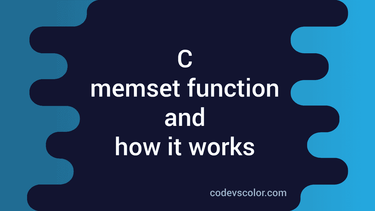 What is memset function in C and how it works - CodeVsColor