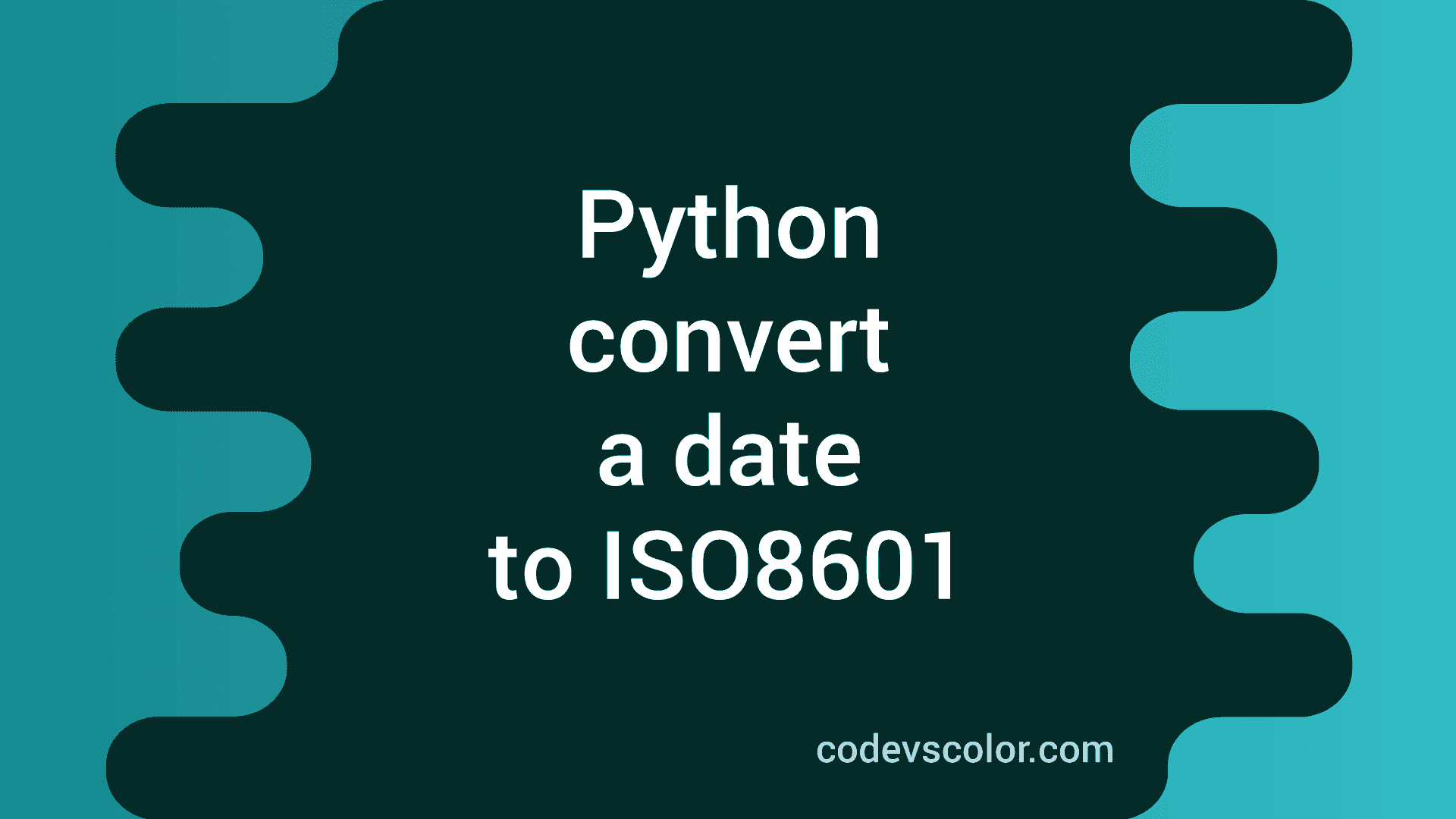 How to convert a date to ISO8601 format in python - CodeVsColor