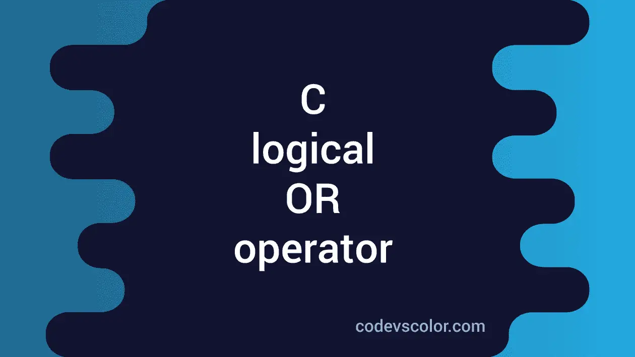 C Logical Or
