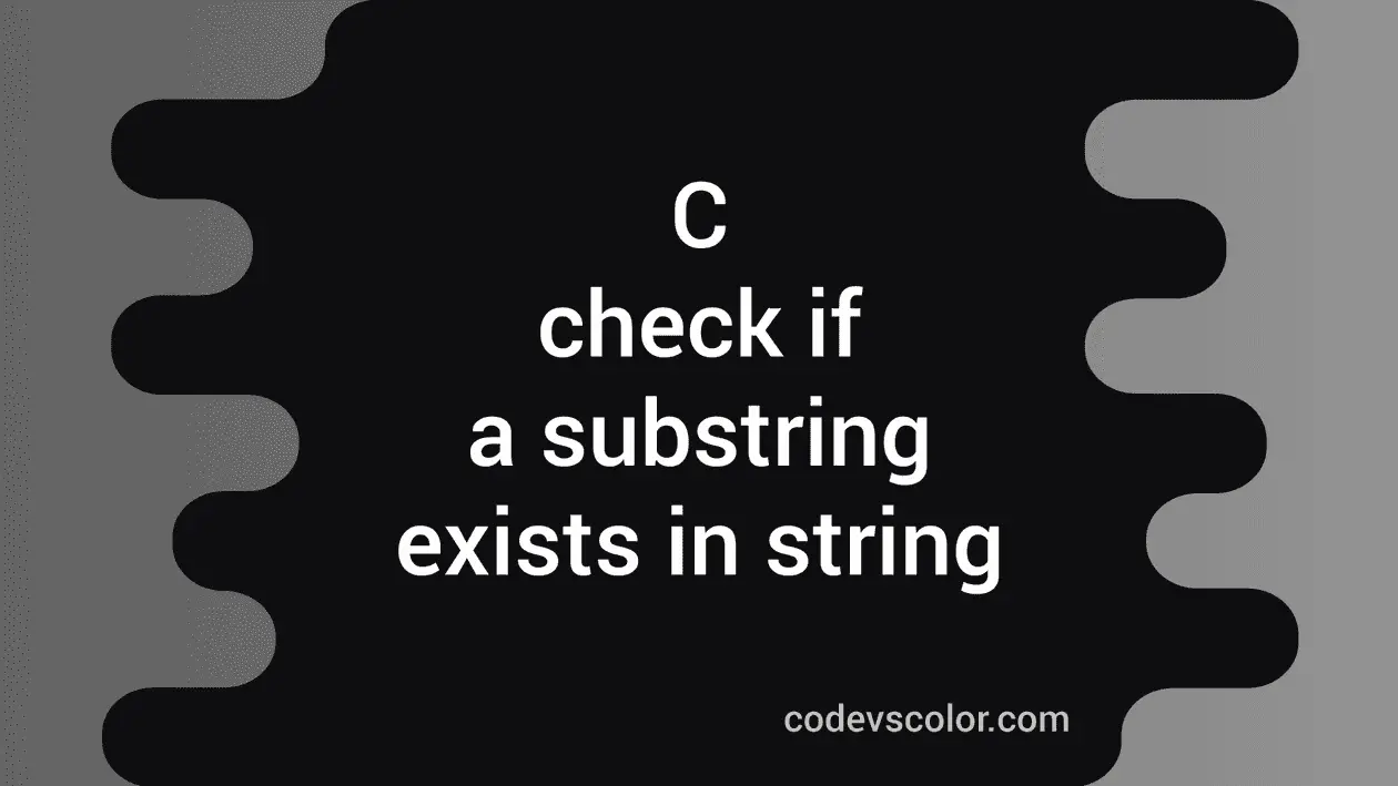 C program to check if a substring exists in a string or not - CodeVsColor