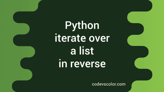 Python Program To Iterate Over The List In Reverse Order - Codevscolor