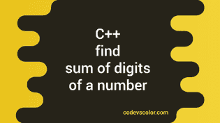 C++ program to find the sum of digits of a number - CodeVsColor