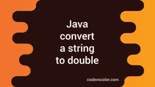 4 different ways to convert a string to double in Java - CodeVsColor