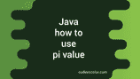 How to use pi value in Java with example - CodeVsColor