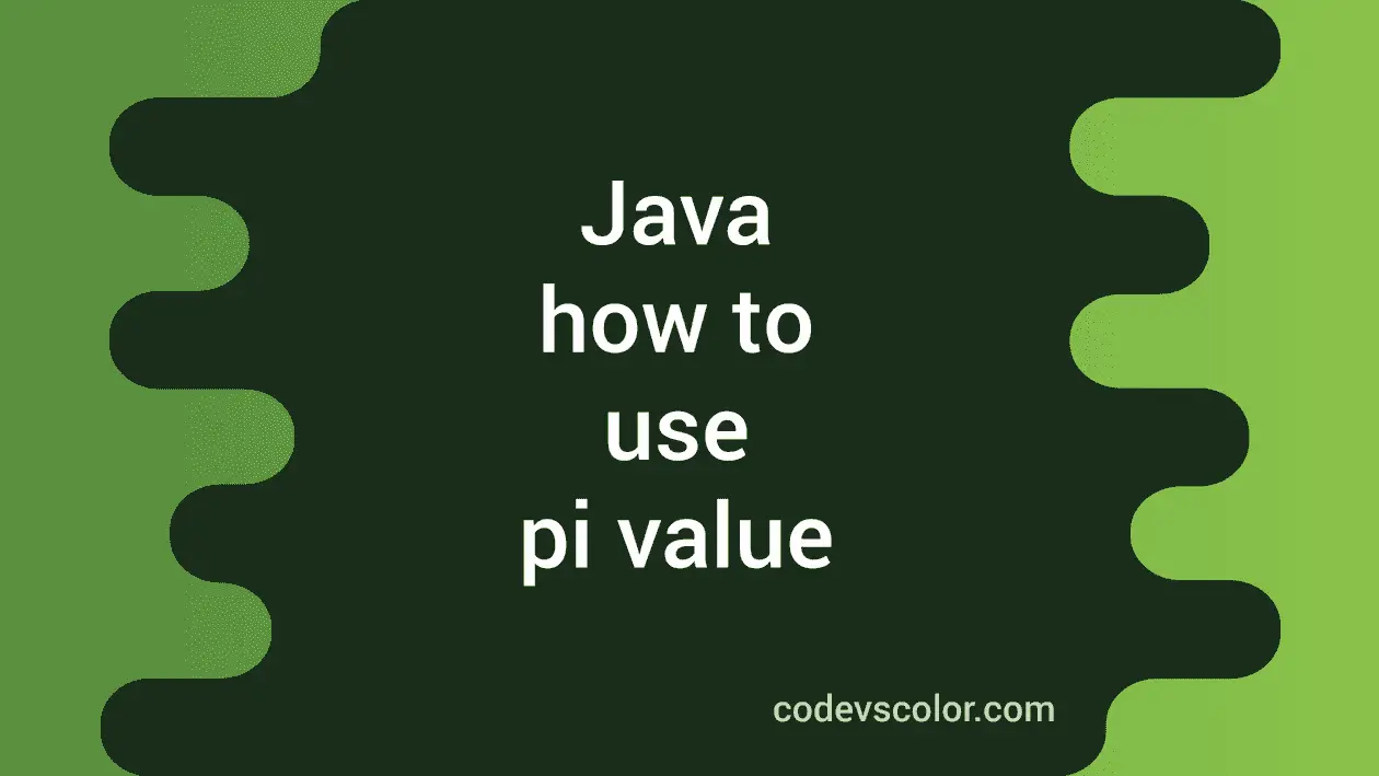 How to use pi value in java with example codevscolor