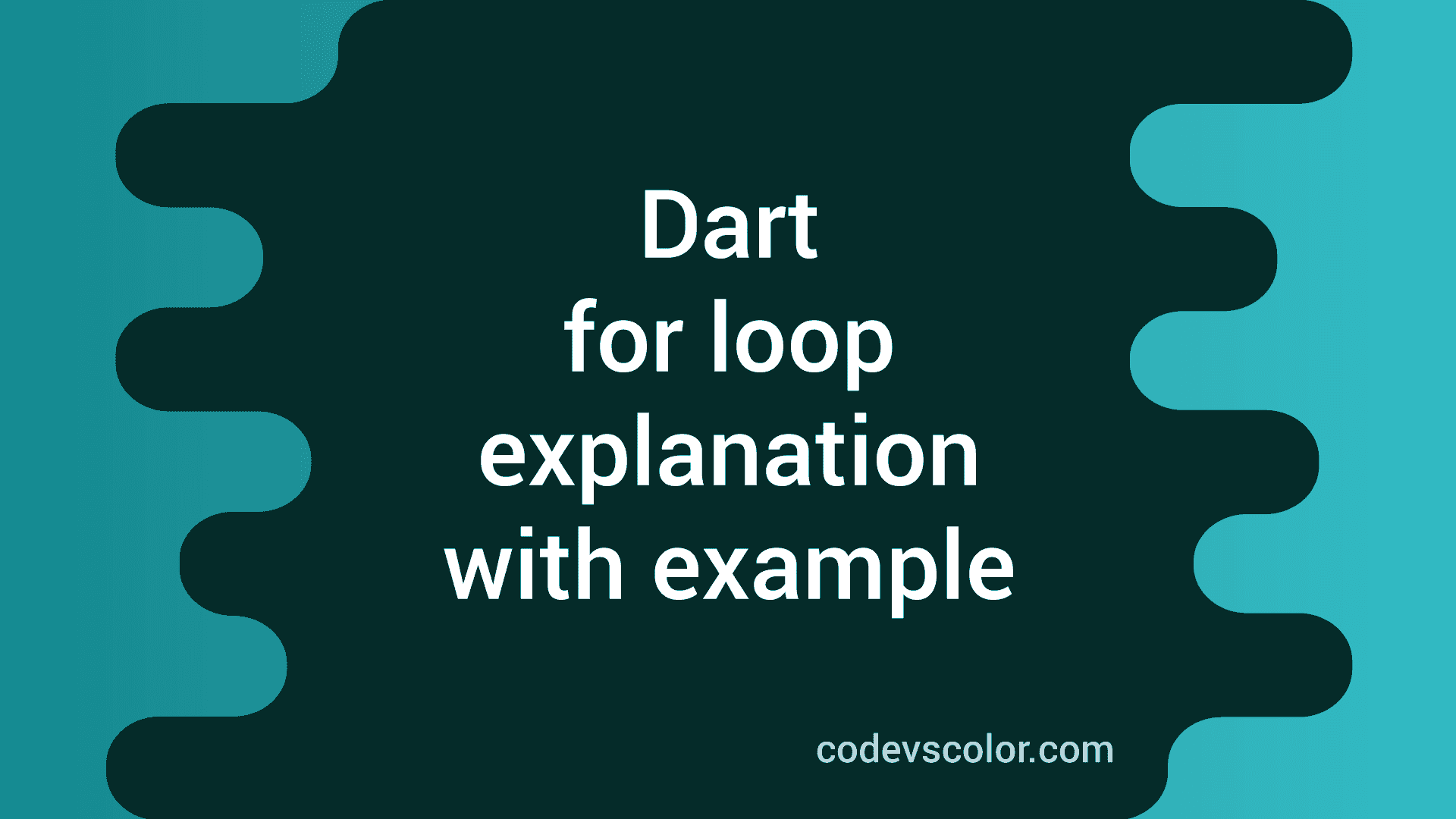 Dart for loop with example - CodeVsColor