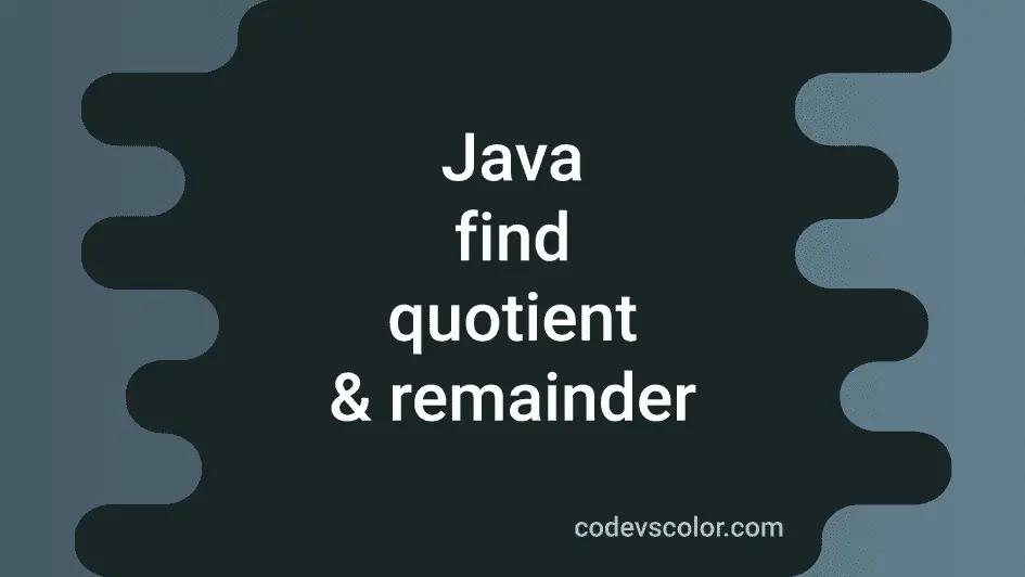 Java program to find quotient and remainder in two different ways ...
