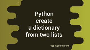 How to create a dictionary from two lists in python - CodeVsColor