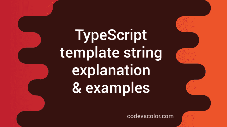 javascript : template string Images High Quality Grahic TypeScript template string examples - CodeVsColor