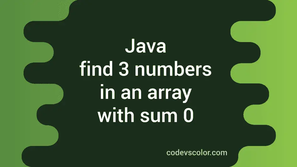 Java program to find three numbers in an array with total sum zero ...