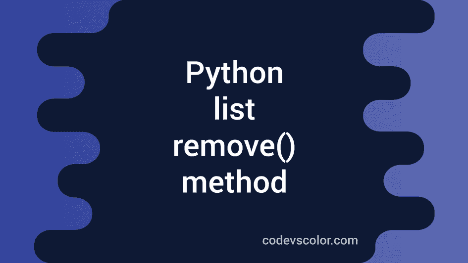 Python list remove() method - CodeVsColor