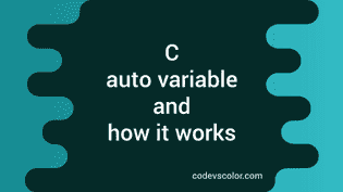 What is auto variable in C and how it works - CodeVsColor