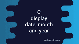 C program to print the current date-time in different formats - CodeVsColor