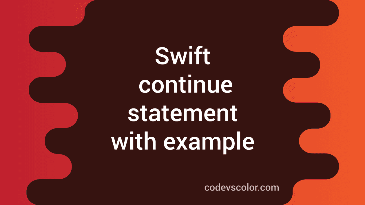 Swift 4 tutorial : continue statement - CodeVsColor