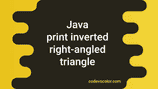 4 ways in Java to print an inverted right-angled triangle - CodeVsColor