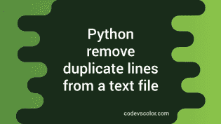 Python tutorial to remove duplicate lines from a text file - CodeVsColor