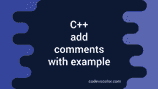 How to add comments in C++ with example - CodeVsColor