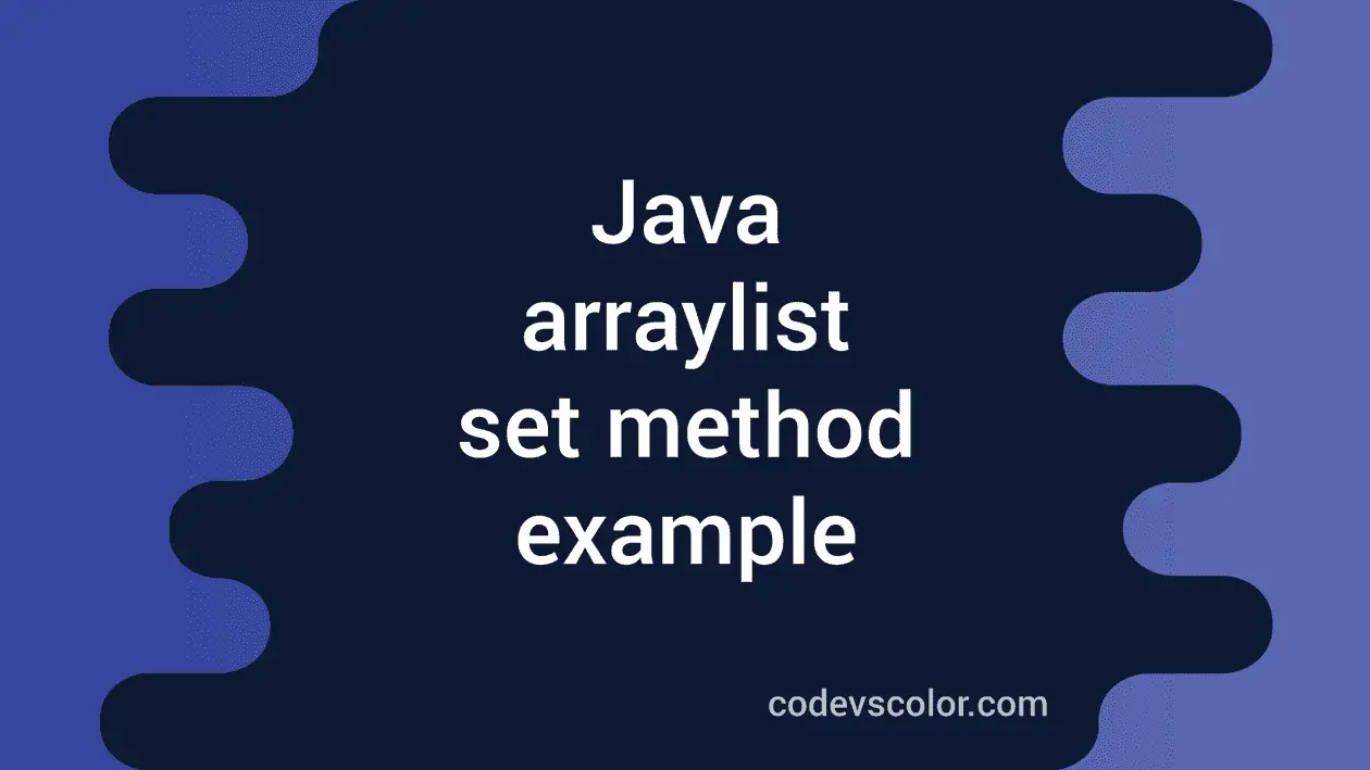 Java arraylist set method example - CodeVsColor