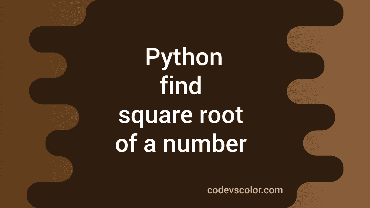 Python program to find the square root of a number - CodeVsColor