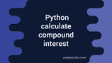 Python program to calculate compound interest - CodeVsColor