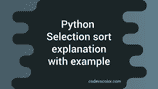 Selection sort in python explanation with example - CodeVsColor