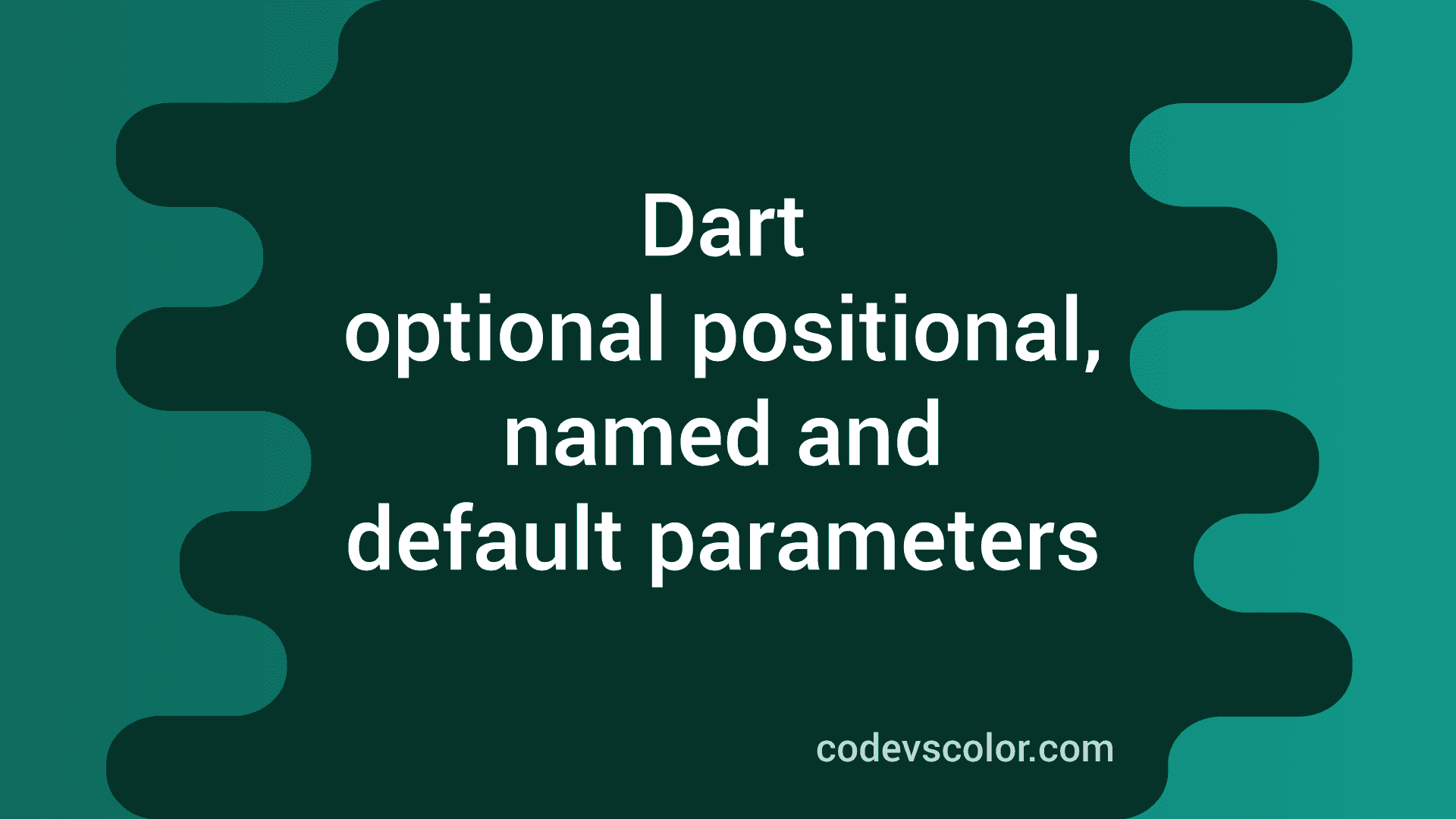 Dart optional positional, named and default parameters - CodeVsColor