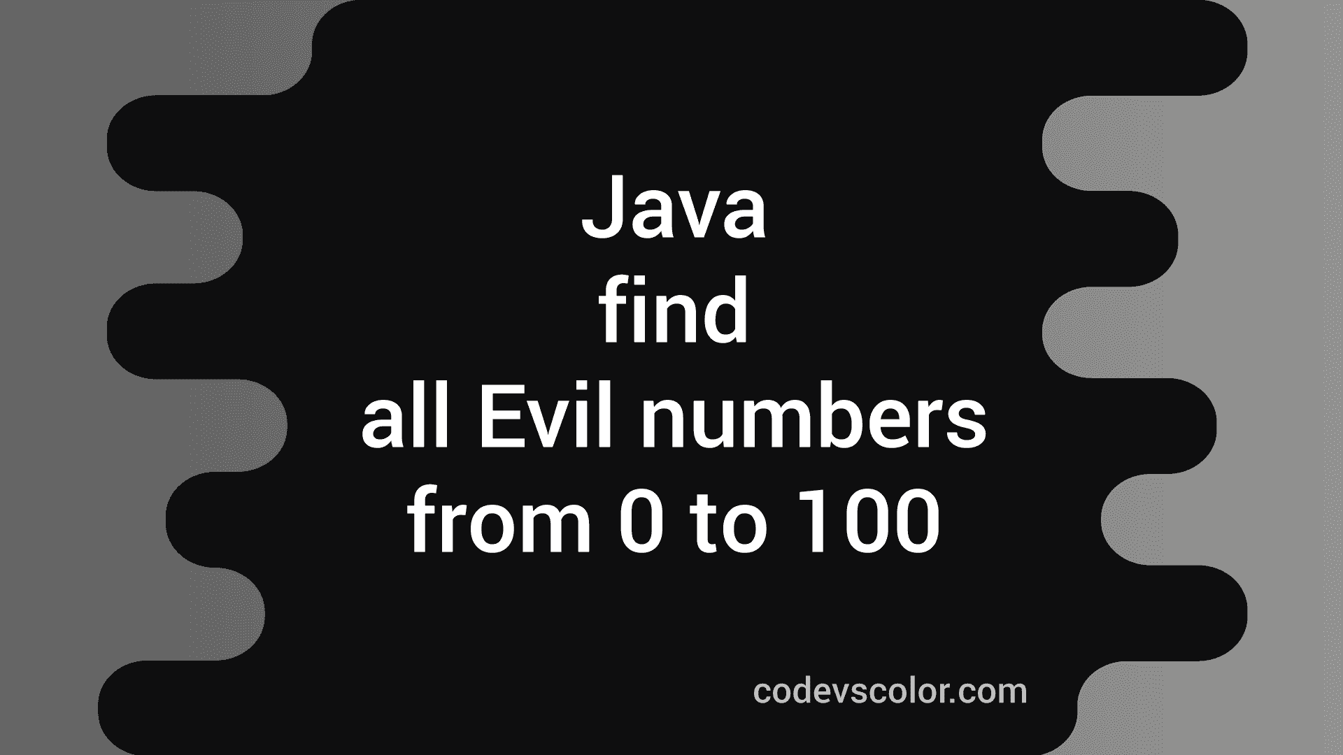 Java Program to find all Evil Number from 0 to 100 - CodeVsColor