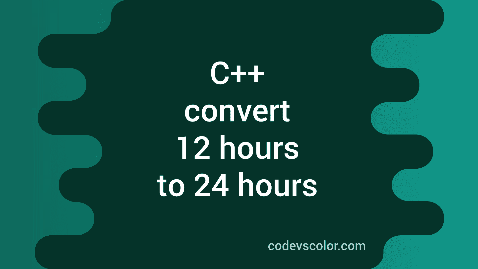 C++ program to convert 12 hours to 24 hours time format - CodeVsColor