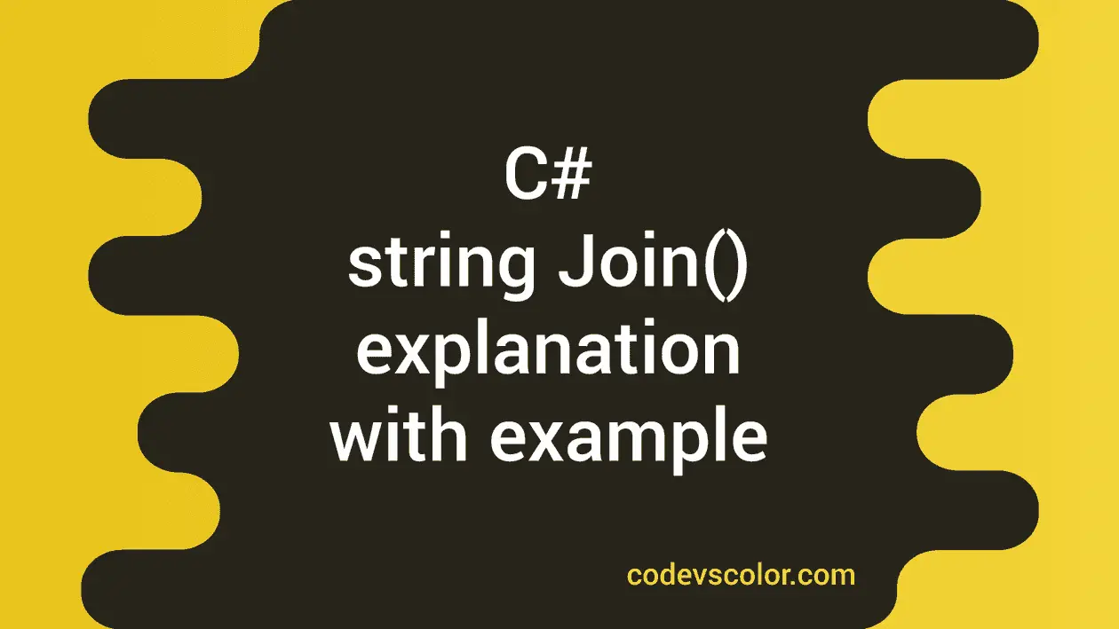 C# string Join method explanation with example - CodeVsColor