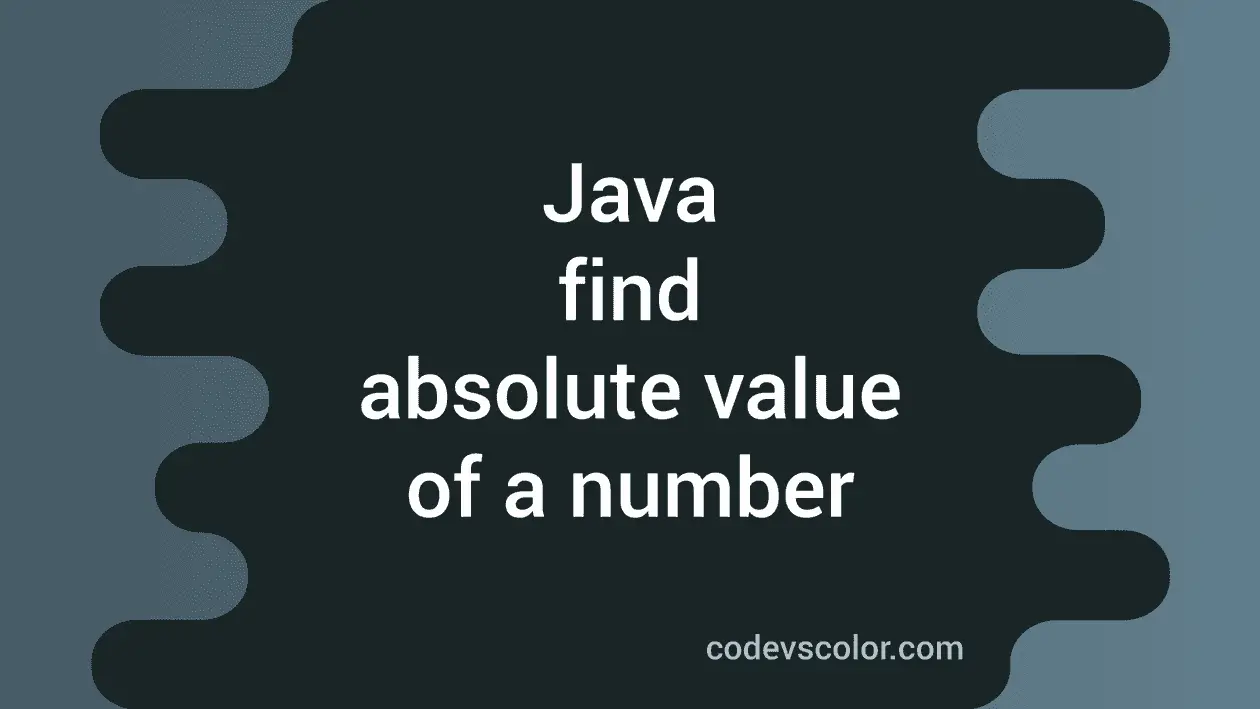 Java program to find the absolute value of a number - CodeVsColor