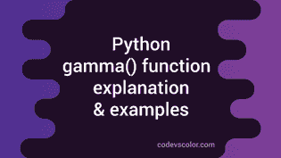 Python gamma() function explanation with example - CodeVsColor