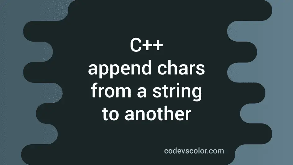 How to append characters from a string to another string in C++ ...