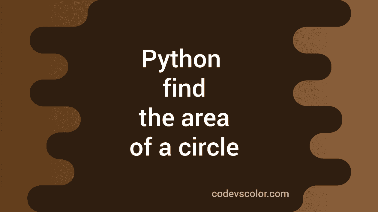 Find the Area of a circle in python : Python tutorial 28 - CodeVsColor
