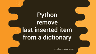Python remove the last inserted item from a dictionary using popitem ...