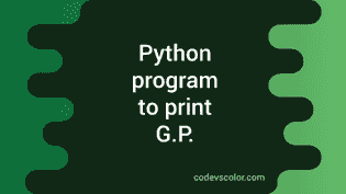 How to print Geometric progression or GP in python - CodeVsColor