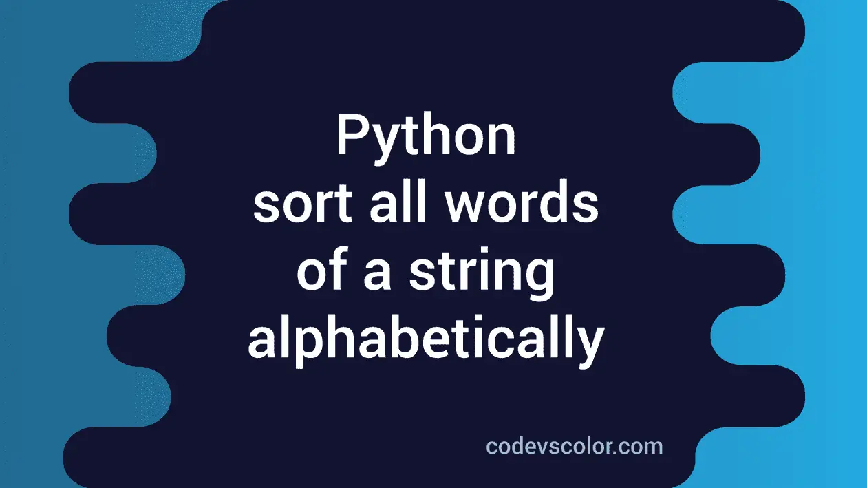 Python program to sort all words of a string in alphabetical order ...